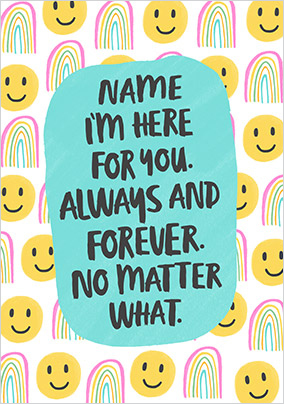 Here for You no matter what personalised Card