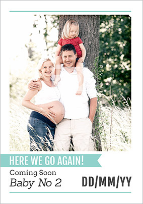 Here we go again, Baby no.2 Photo Upload Card
