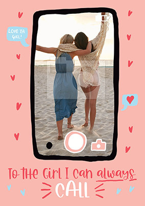 The Girl I Can Always Call - Fun Photo Upload Card