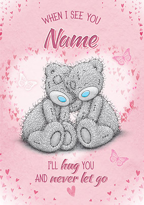 Me to You - I'll hug you and never let go personalised Card