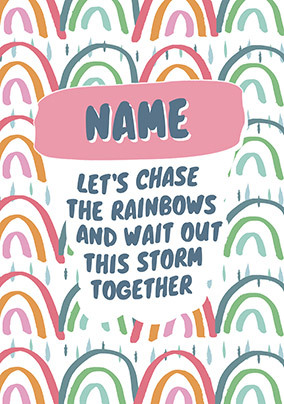 Chase the Rainbow and wait out the Storm personalised Card
