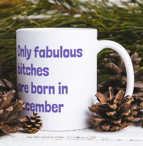 Only Fabulous Bitches Are Born In December Mug