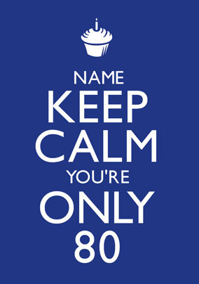 Keep Calm - You're Only 80