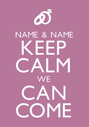 Keep Calm - We Can Come Wedding Card