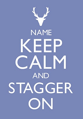 Keep Calm - Stagger On