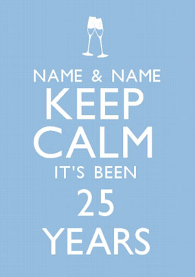 Keep Calm - Been 25 Years