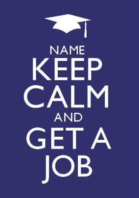 Keep Calm - Get a Job