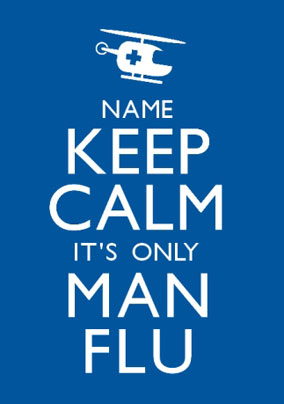 Keep Calm - Man Flu