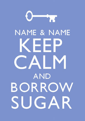 Keep Calm - Borrow Sugar