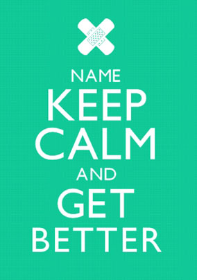 Keep Calm - Get Better