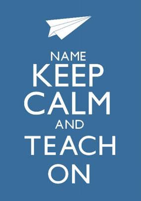 Keep Calm - Teach On