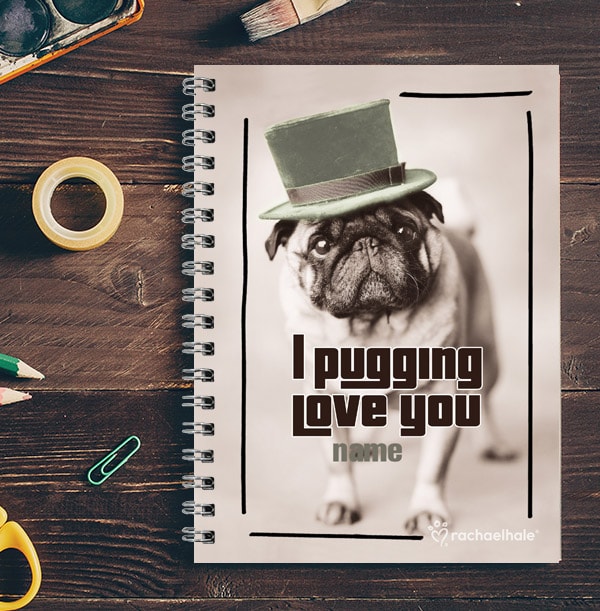 Rachel Hale Personalised Notebook - I Pugging Love You