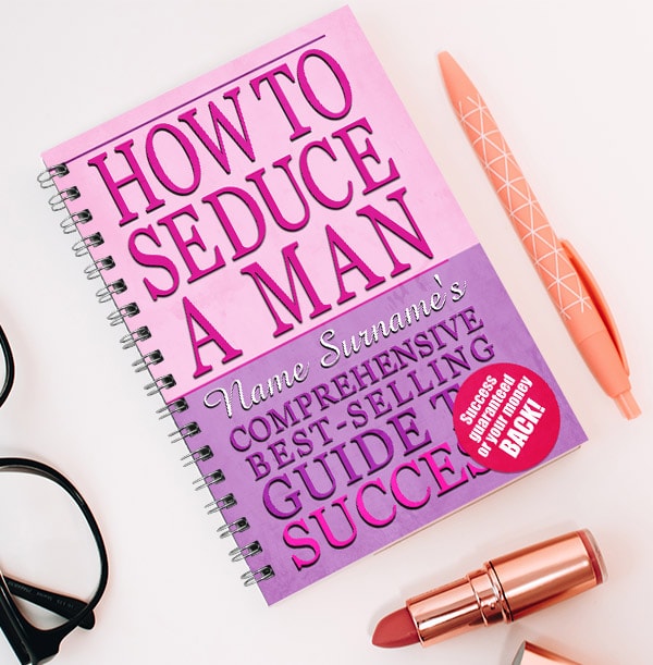 How To Seduce A Man Notebook