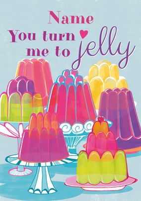 You turn me to Jelly Valentine's Day Card