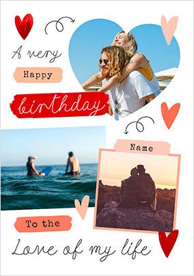 Love of my Life Multi Photo Birthday Card