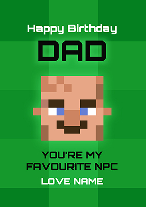 Dad You're My Favourite NPC Birthday Card