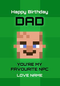 Tap to view Dad You're My Favourite NPC Birthday Card