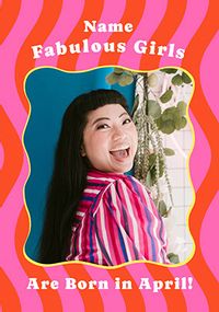 Tap to view Fabulous Girls are born in April Photo Birthday Card