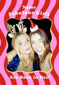Tap to view Fabulous Girls are born in December Photo Birthday Card