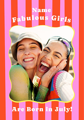 Fabulous Girls are born in July Photo Birthday Card