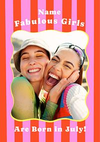 Tap to view Fabulous Girls are born in July Photo Birthday Card