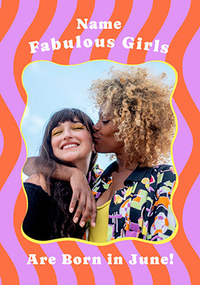 Fabulous Girls are born in June Photo Birthday Card