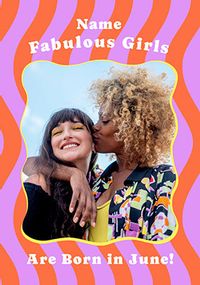 Tap to view Fabulous Girls are born in June Photo Birthday Card