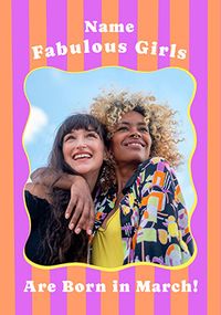Tap to view Fabulous Girls are born in March Photo Birthday Card