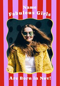 Tap to view Fabulous Girls are born in November Photo Birthday Card