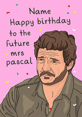 Future Mrs Pascal Birthday Card