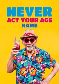 Tap to view Never Act Your Age Personalised Birthday Card