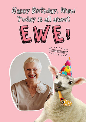 Today Is All About Ewe Mum Birthday Photo Card