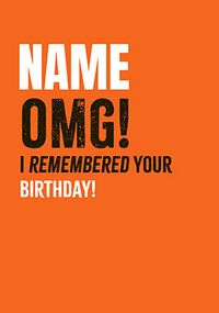Tap to view OMG I Remembered your Birthday Personalised Card
