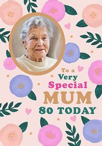 Tap to view Special Mum Floral 80th Birthday Photo Card