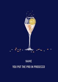 Tap to view You Put The Pro In Prosecco Personalised Birthday Card