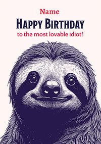 Tap to view To The Most Loveable Idiot Birthday Card
