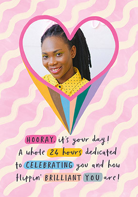 24 Hours Of Celebrating You Heart Photo Birthday Card