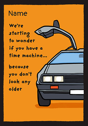 Starting To Wonder If You Have a Time Machine Birthday Card