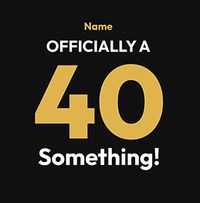 Tap to view Officially a 40 Something Personalised Birthday Card