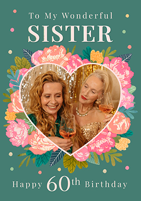 To My Wonderful Sister 60th Birthday Photo Card