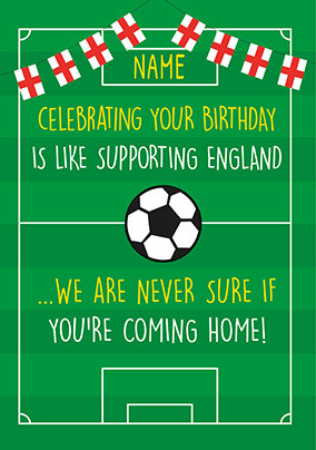 Never Sure If It's Coming Home Birthday Card