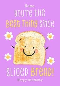 Tap to view Best Thing Since Sliced Bread Birthday Card