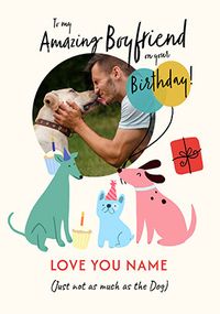 Tap to view Boyfriend Love The Dogs More Birthday Card