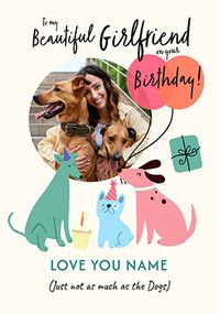 Tap to view Girlfriend Love The Dogs More Photo Upload Birthday Card
