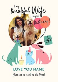 Tap to view Wife Love The Dogs More Photo Upload Birthday Card