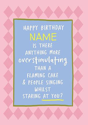 Photo of Is there Anything More Overstimulating Birthday Card