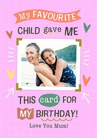Tap to view My Favourite Child Gave Me This Birthday Photo Card