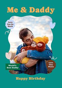 Tap to view Me & Daddy Photo Upload Birthday Card