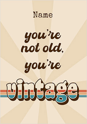 You're Not Old You're Vintage Birthday Card