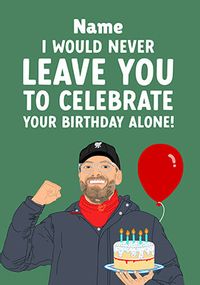 Tap to view Never Celebrate Your Birthday Alone Card